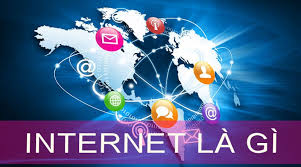 LẮP ĐẶT INTERNET - INTERNET LÀ GÌ